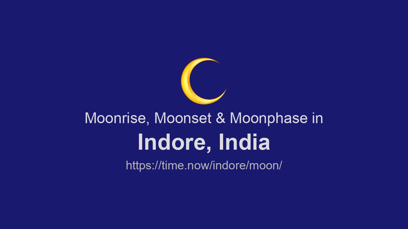 Moonrise, Moonset & Moon Phases in Indore | Time.so