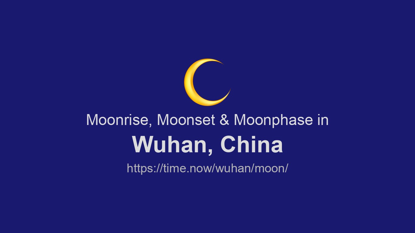 Moonrise, Moonset & Moon Phases in Wuhan | Time.so