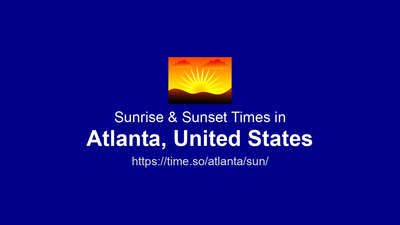 Sunrise & Sunset Times for Atlanta, United States | Time.so