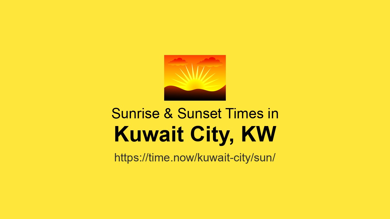 Tim Kuway Sunrise & Sunset Times for Kuwait City, Kuwait | Time.so