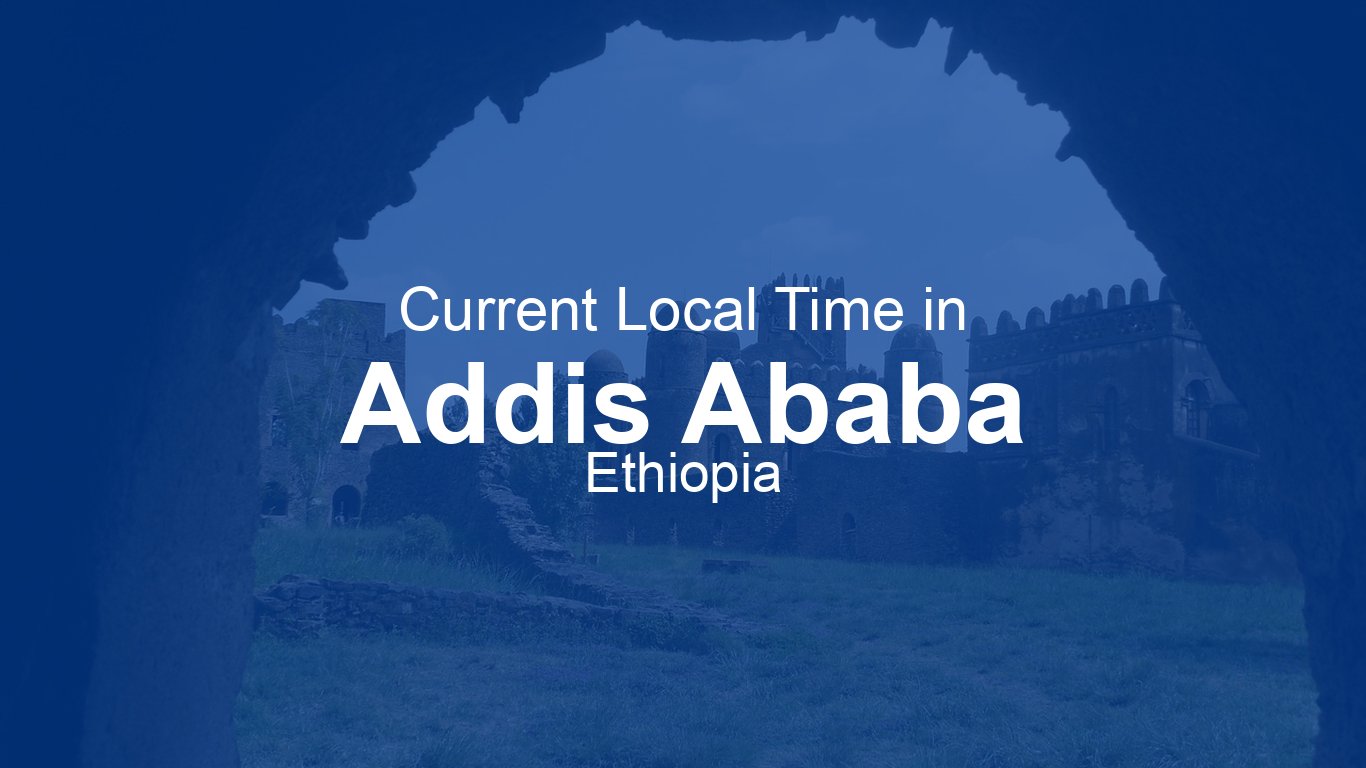 Time in Addis Ababa, Ethiopia | Time.so