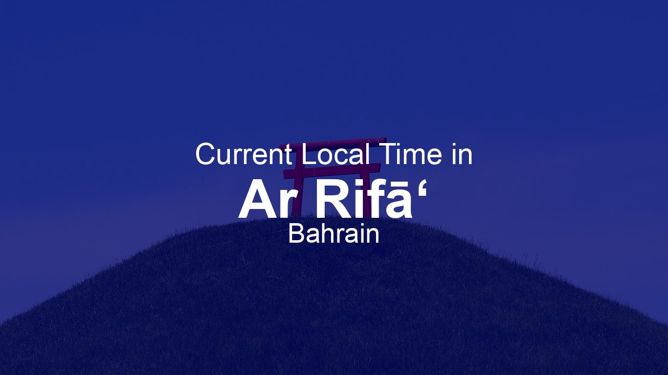 Time in Ar Rifā‘, Bahrain | Time.so