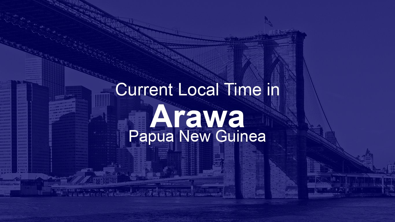 Time in Arawa, Papua New Guinea | Time.so