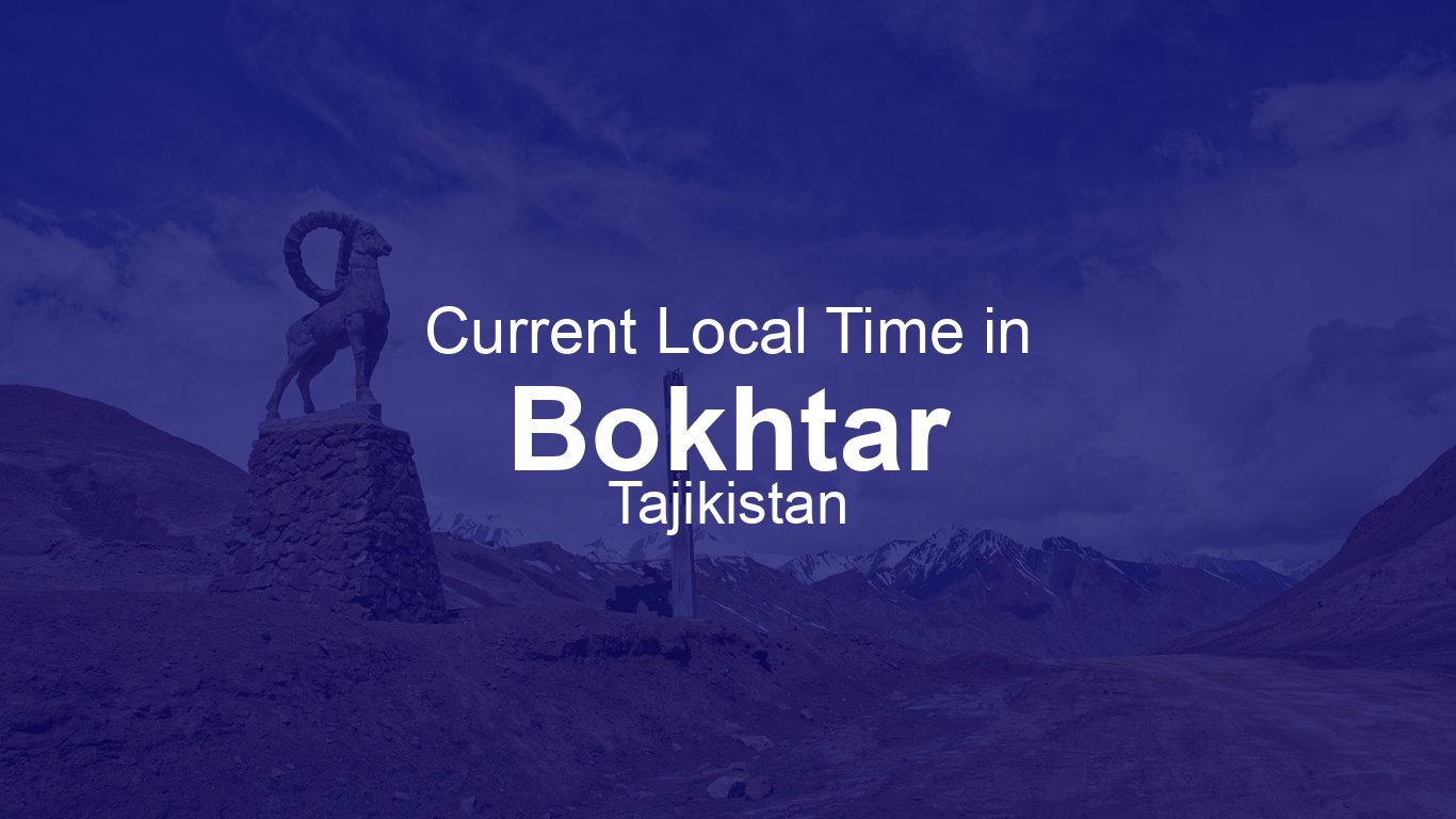 Time in Bokhtar, Tajikistan | Time.so