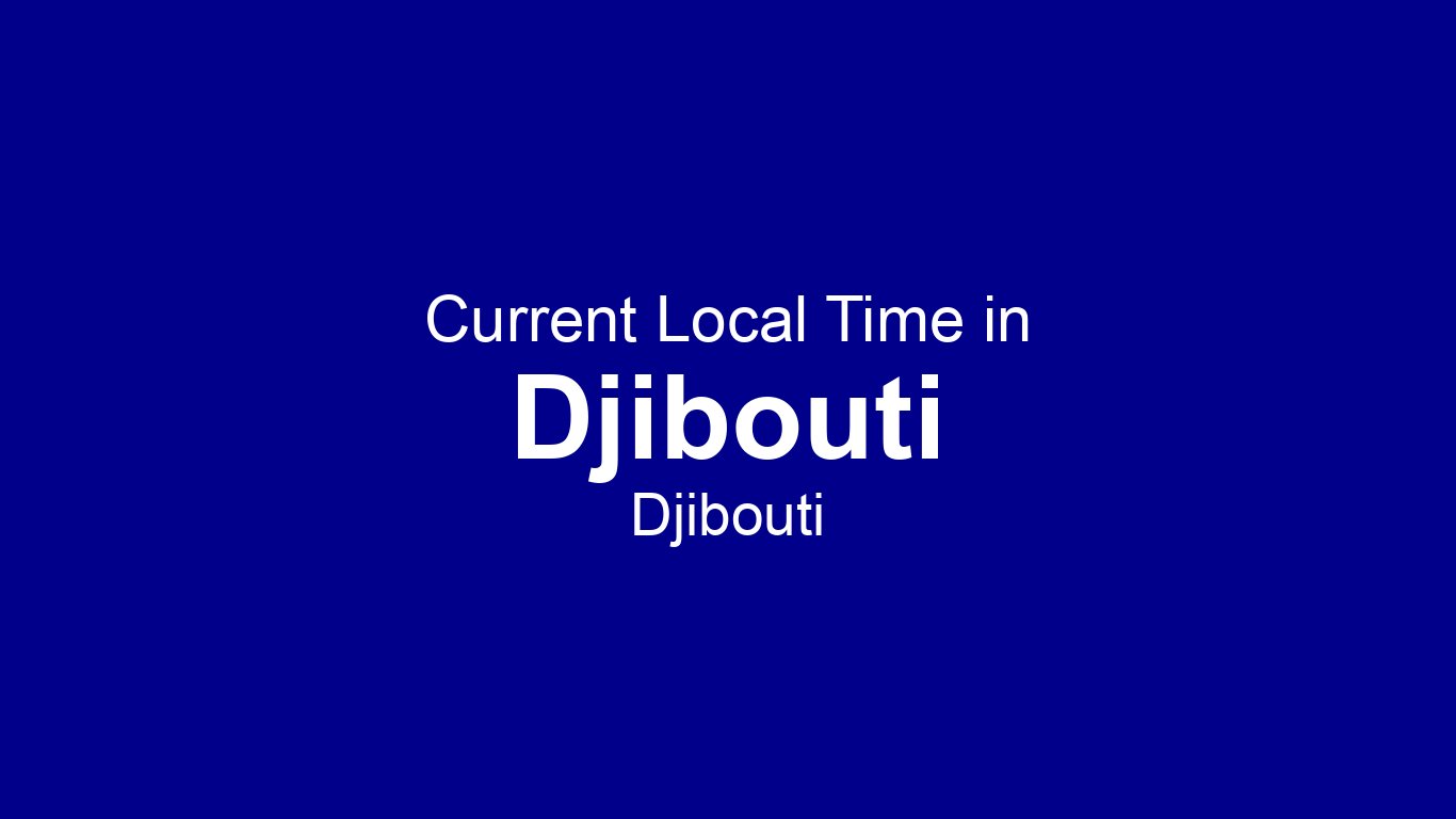 Time in Djibouti, Djibouti | Time.so