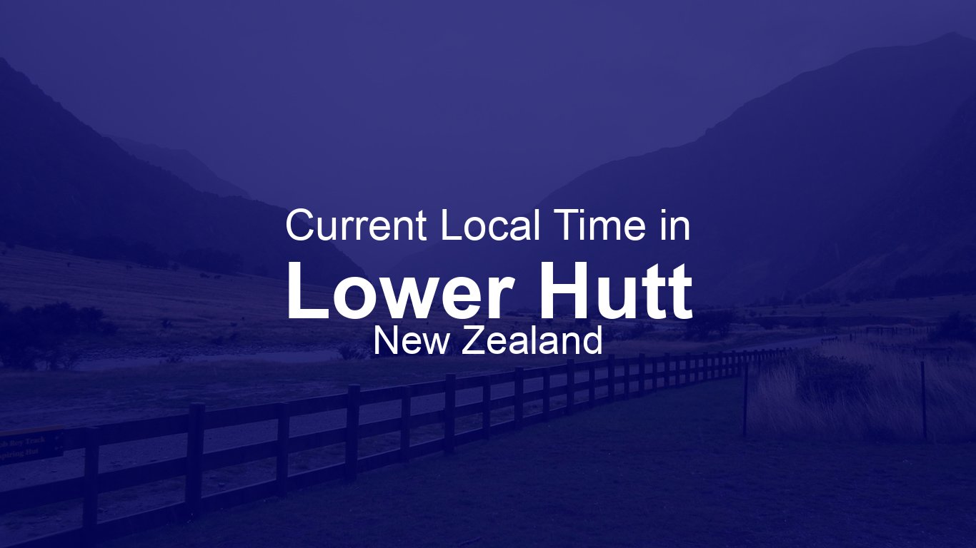Lower Time Time in Lower Hutt, New Zealand | Time.so