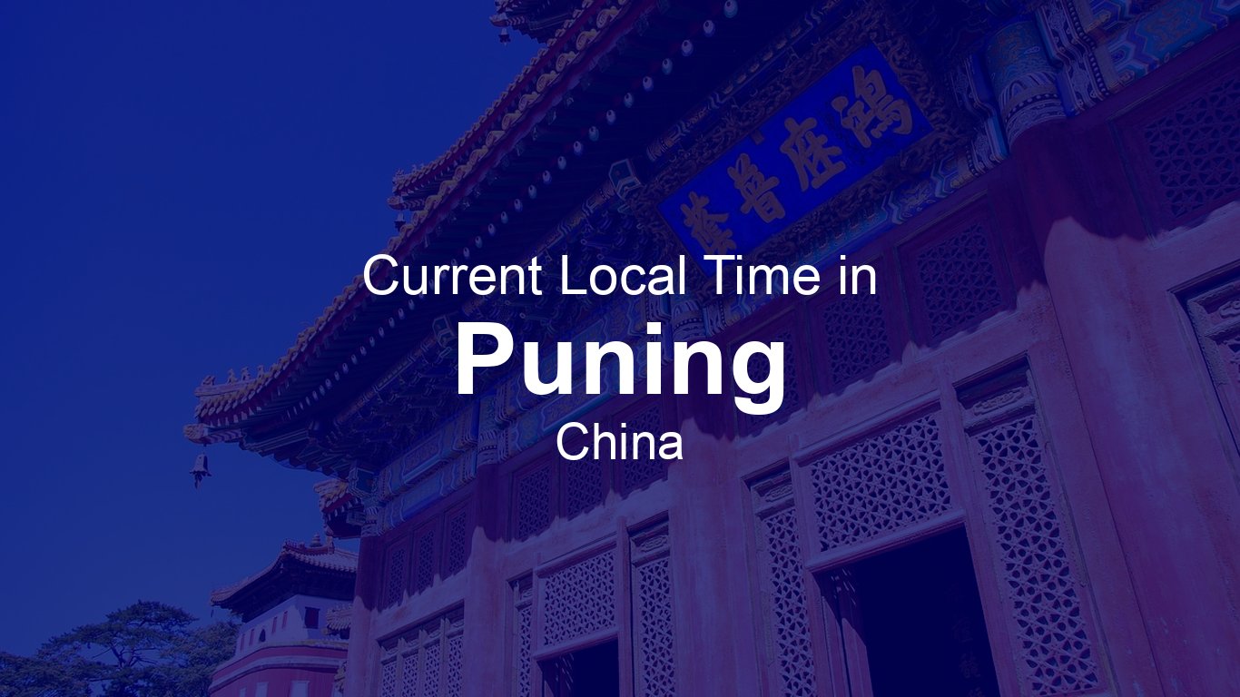 Time in Puning, China | Time.so