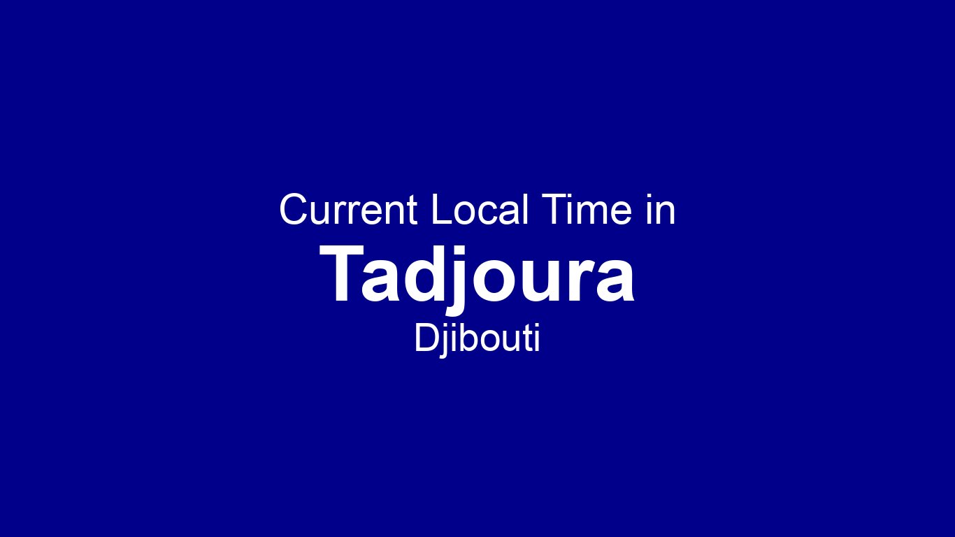 Time in Tadjoura, Djibouti | Time.so