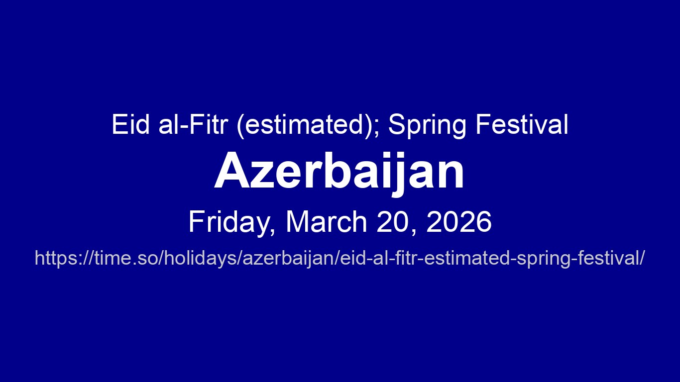Eid al-Fitr (estimated); Spring Festival 2026 in Azerbaijan - Dates and ...