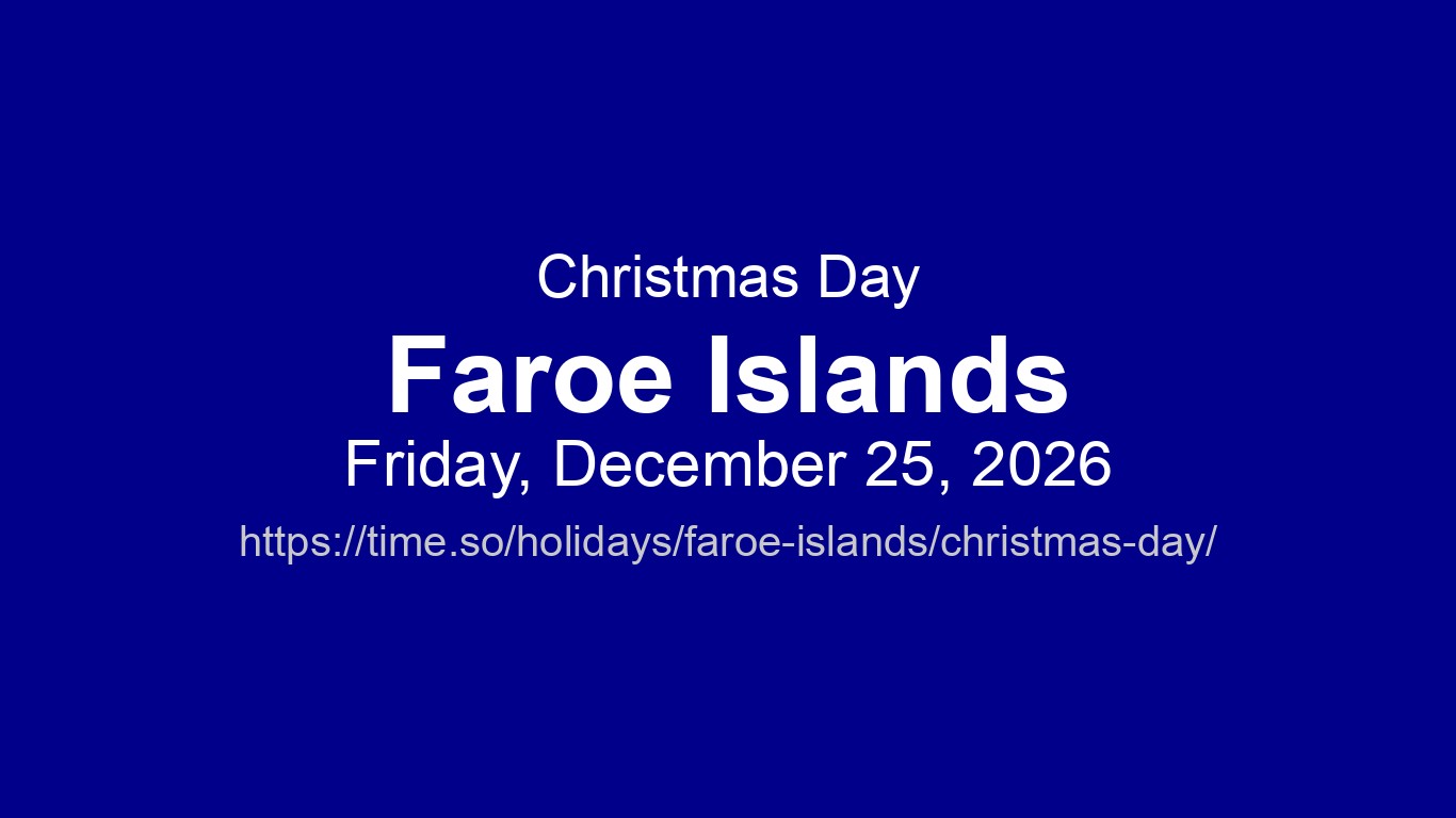 Christmas Day 2026 in Faroe Islands - Dates and Observance | Time.so