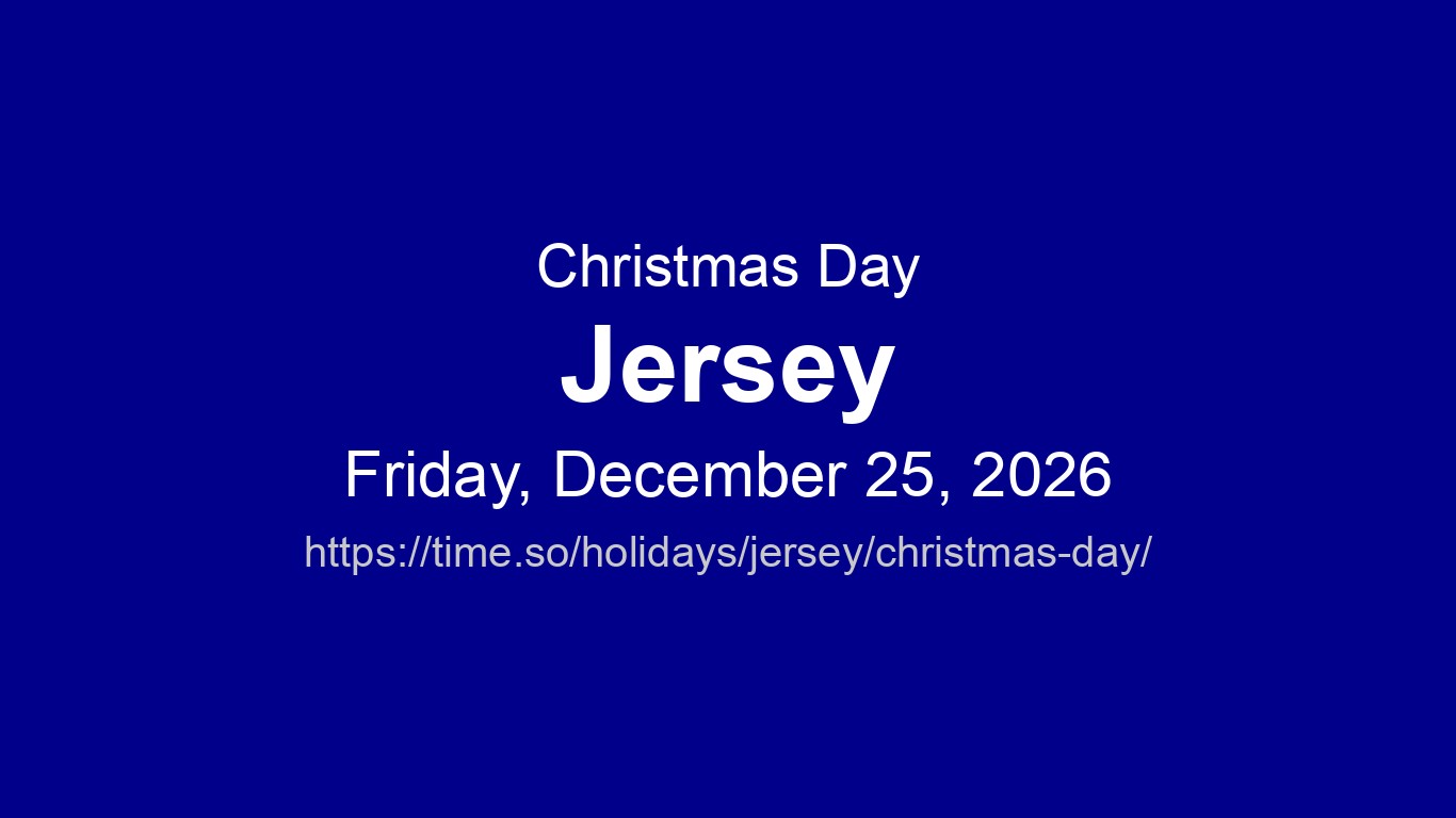 Christmas Day 2026 in Jersey - Dates and Observance | Time.so