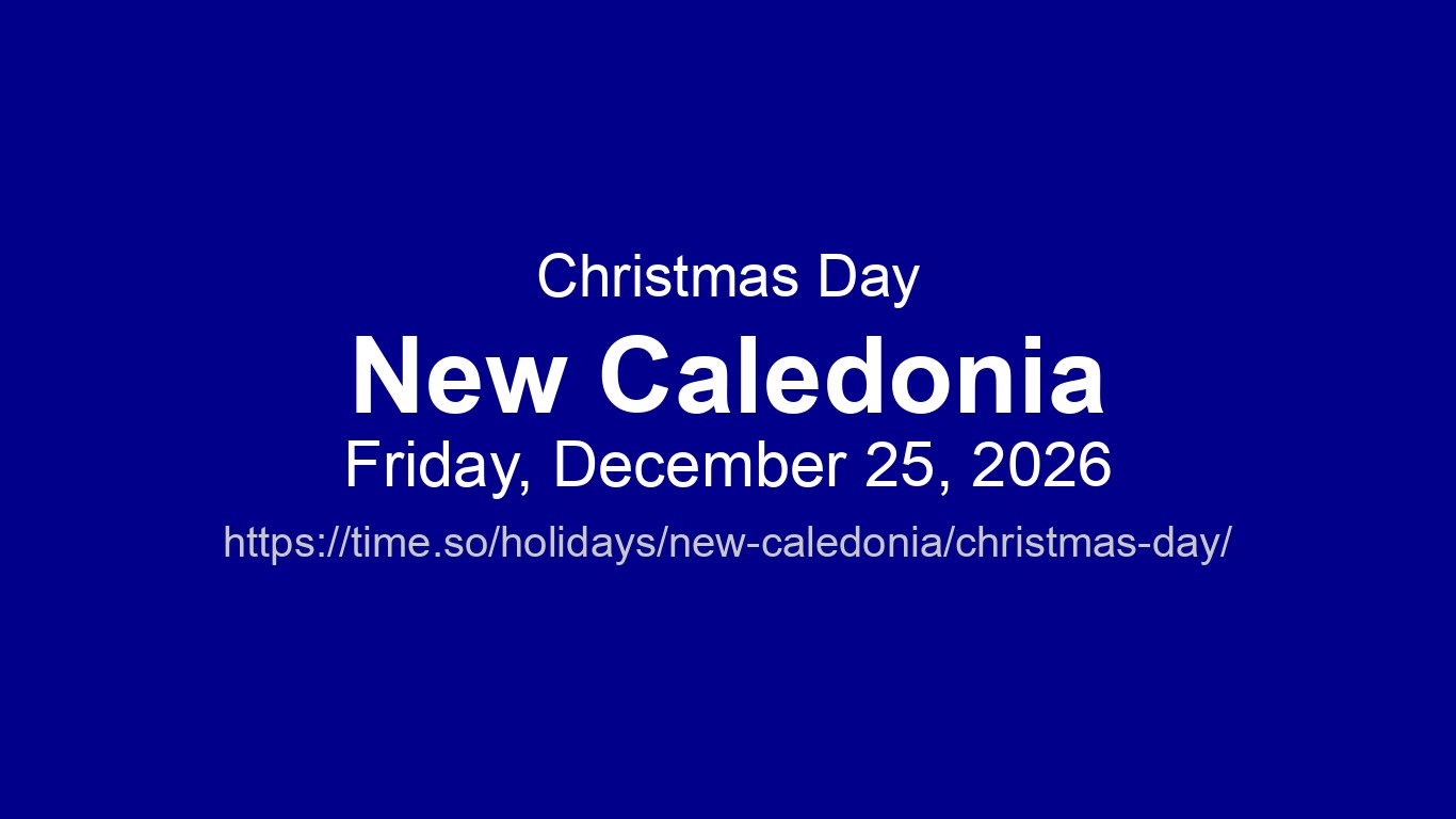 Christmas Day 2026 in New Caledonia - Dates and Observance | Time.so