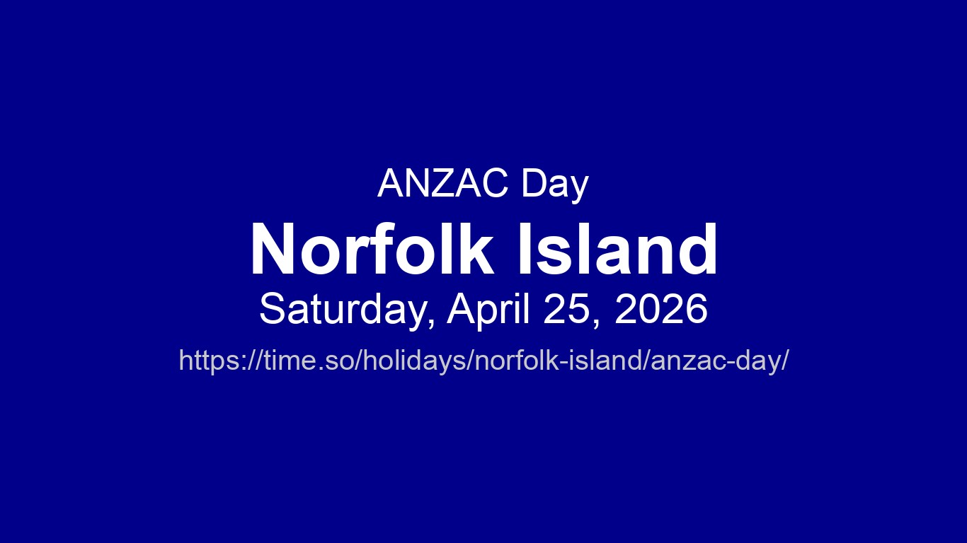 ANZAC Day 2026 in Norfolk Island - Dates and Observance | Time.so