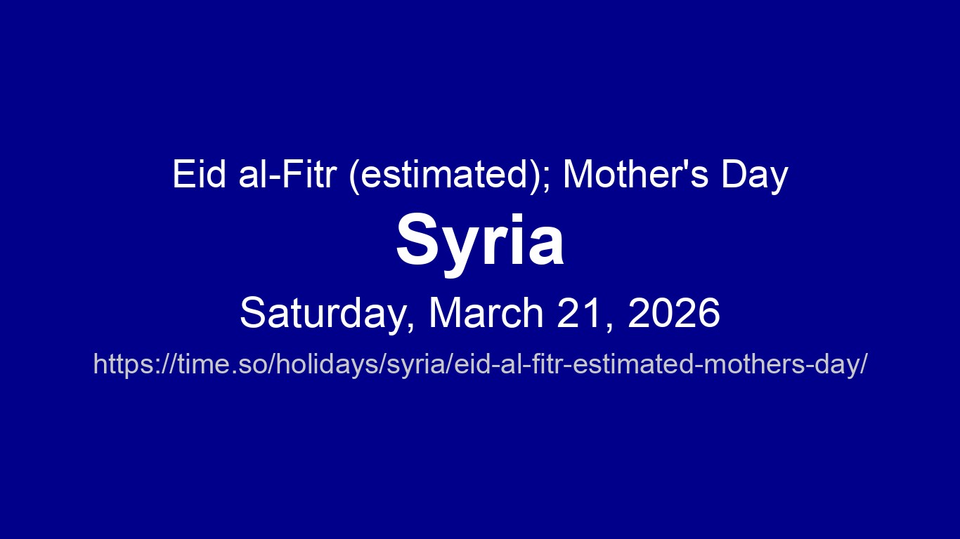 Eid al-Fitr (estimated); Mother's Day 2026 in Syria - Dates and ...