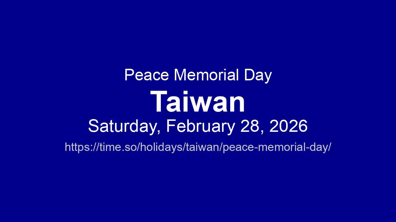 Peace Memorial Day 2026 in Taiwan - Dates and Observance | Time.so