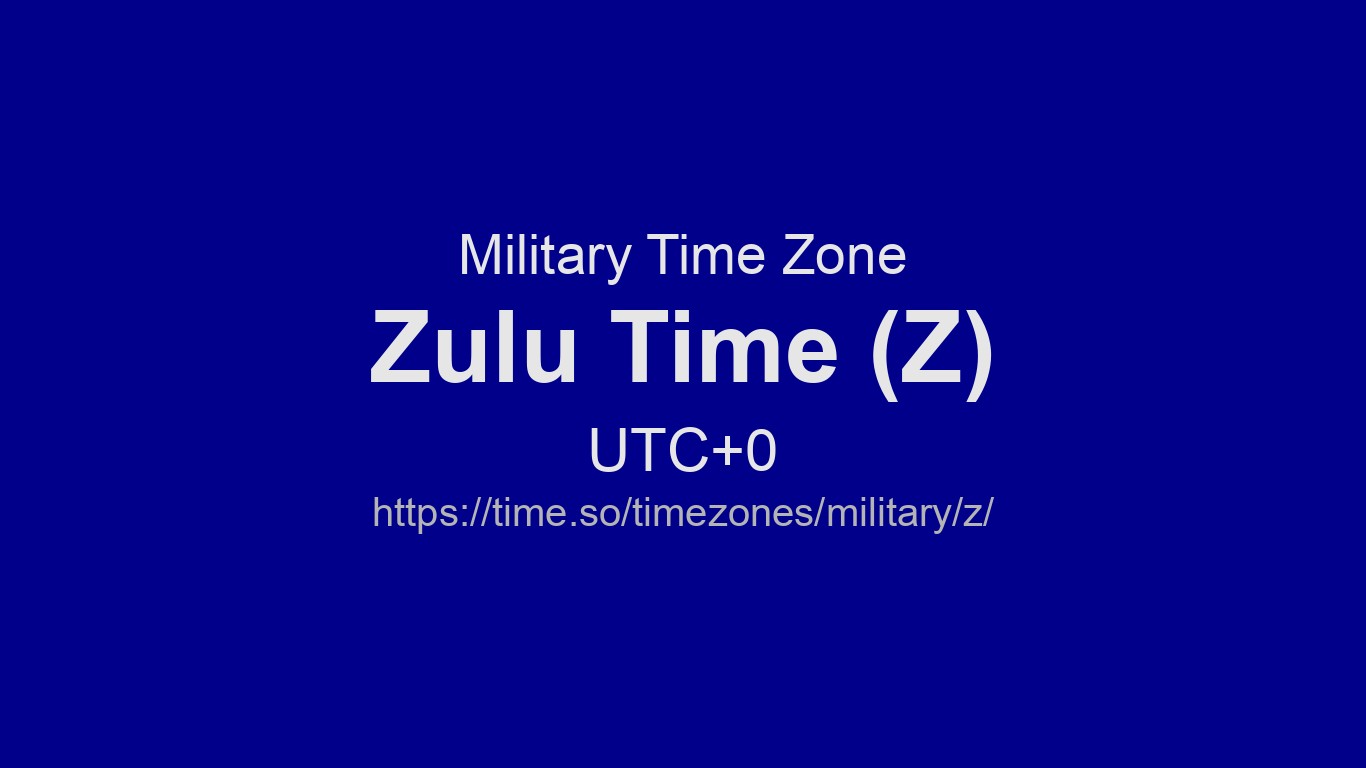 Zulu Time Now - Z Time Zone (Military Time zone) | Time.so