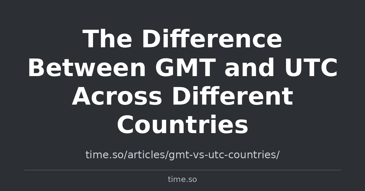 The Difference Between GMT and UTC Across Different Countries | Time.so