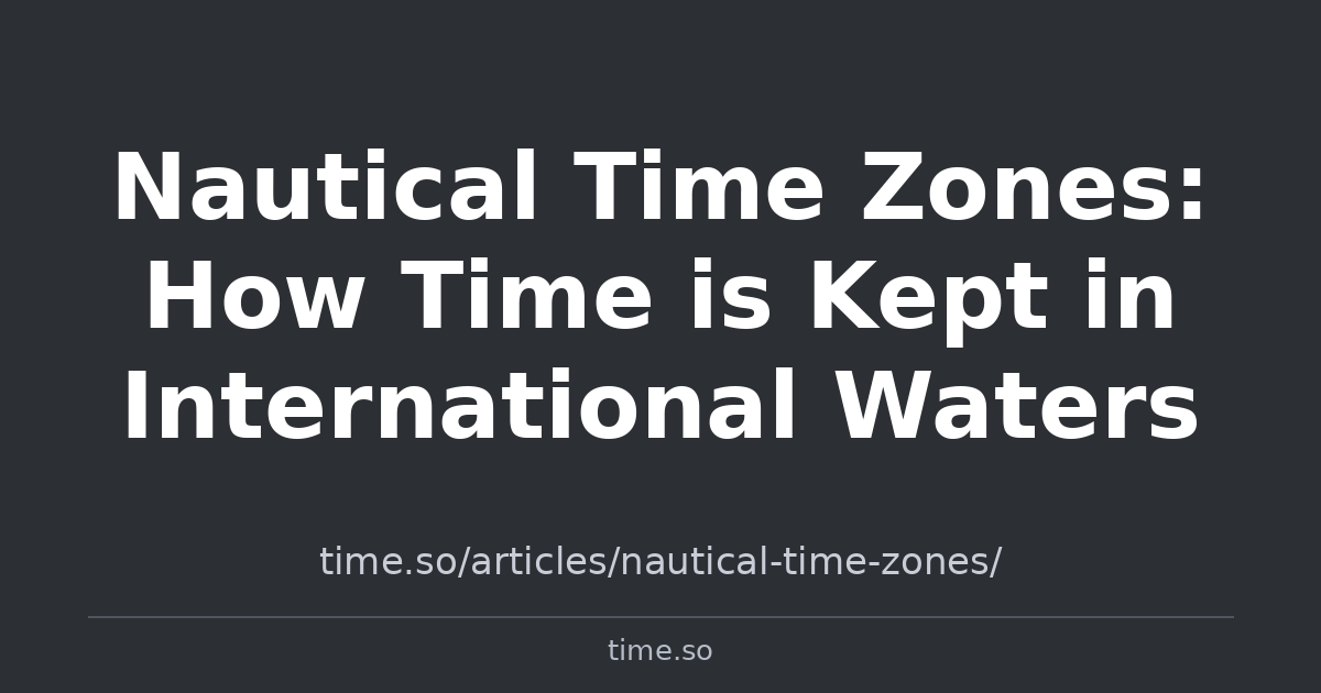 Nautical Time Zones: How Time is Kept in International Waters | Time.so