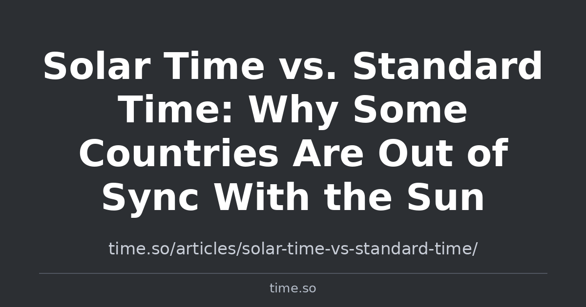 Sol Time Solar Time vs. Standard Time: Why Some Countries Are Out of Sync With ...