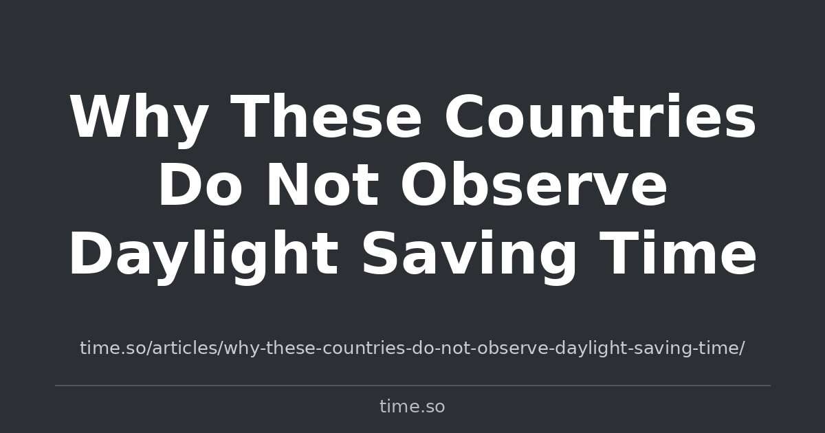 Why These Countries Do Not Observe Daylight Saving Time | Time.so