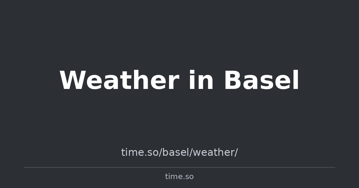 Weather in Basel | Time.so