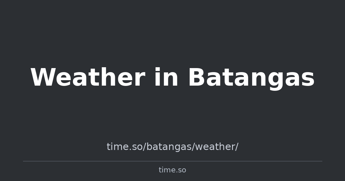 Weather in Batangas | Time.so