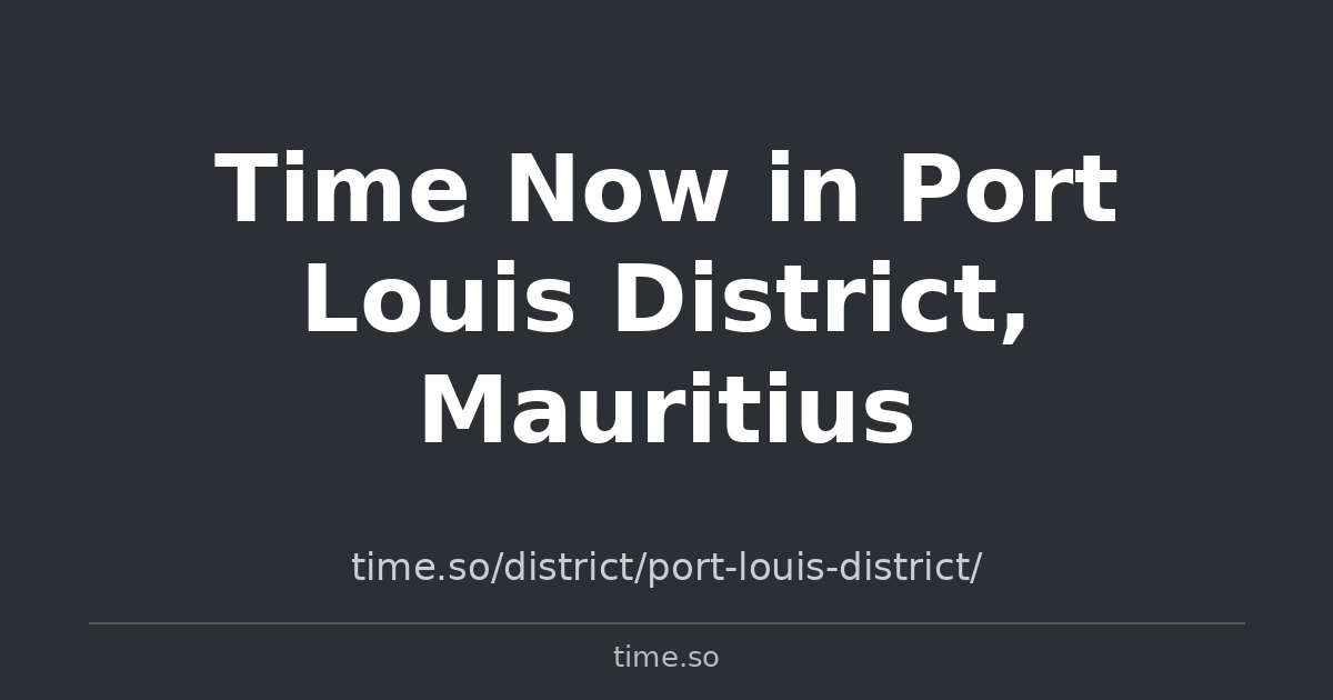 Time Now in Port Louis District, Mauritius | Time.so
