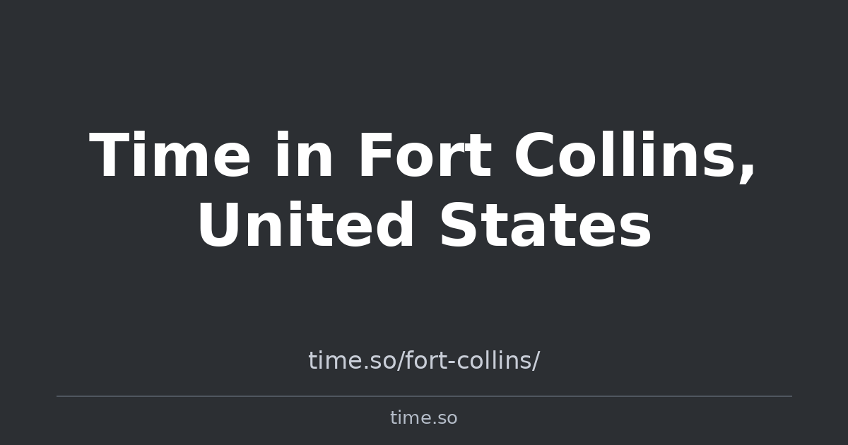 Time in Fort Collins, United States | Time.so