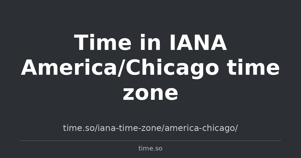 Time in IANA America/Chicago time zone | Time.so