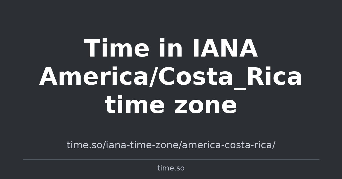 Time in IANA America/Costa_Rica time zone | Time.so