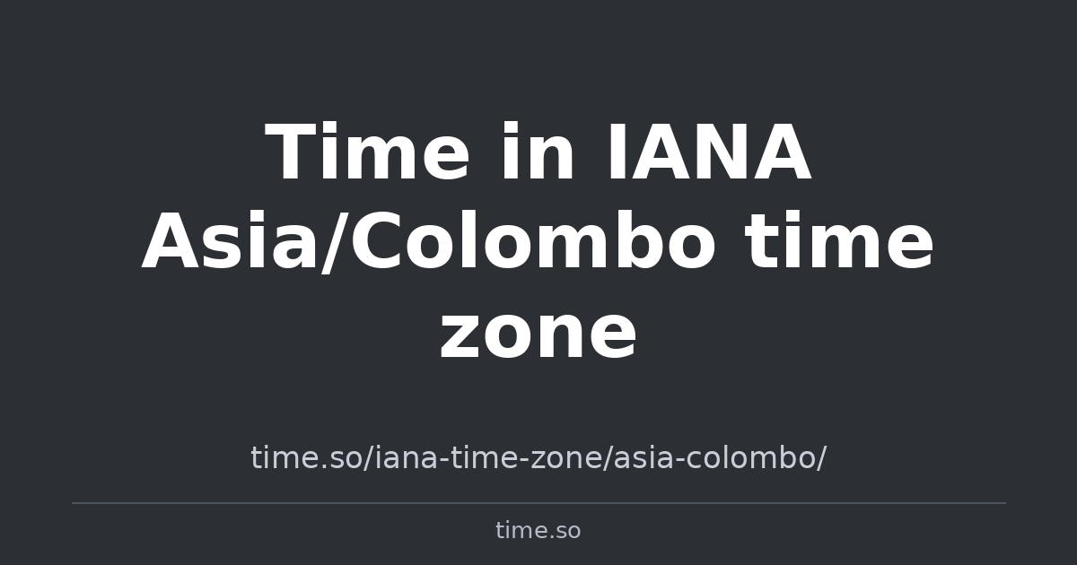 Time In Asia Time in IANA Asia/Colombo time zone | Time.so