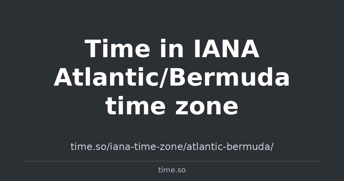 Time in IANA Atlantic/Bermuda time zone | Time.so
