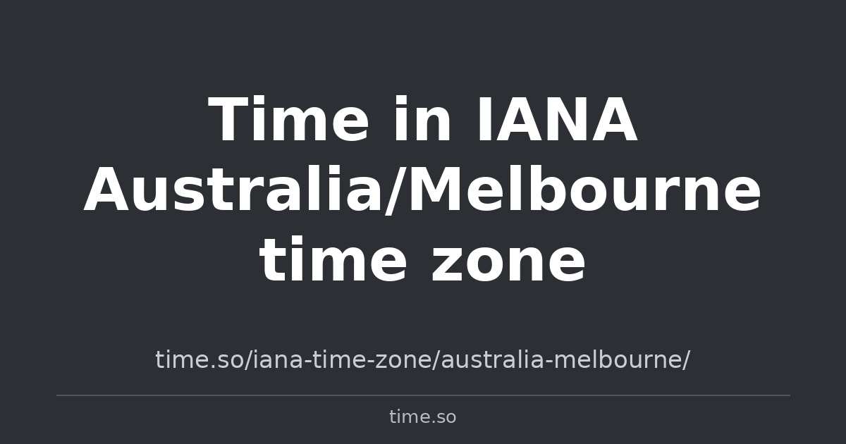 Mel Time Time in IANA Australia/Melbourne time zone | Time.so