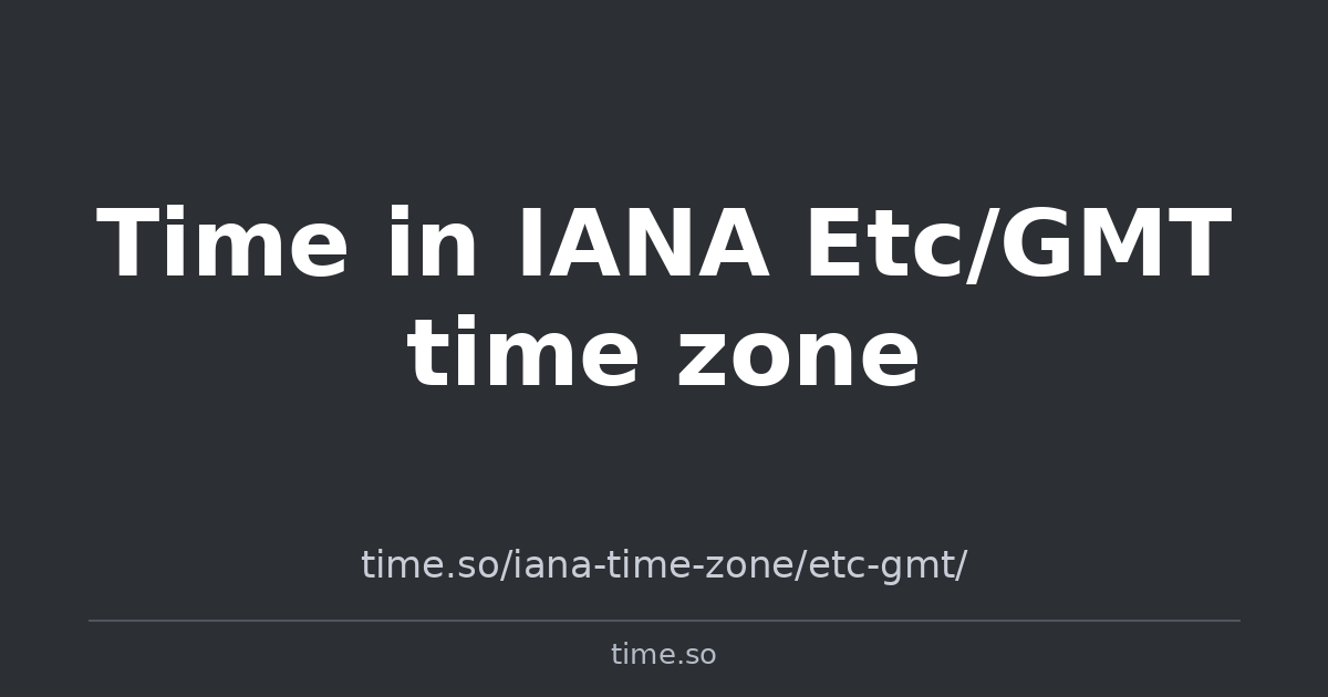 Time in IANA Etc/GMT time zone | Time.so