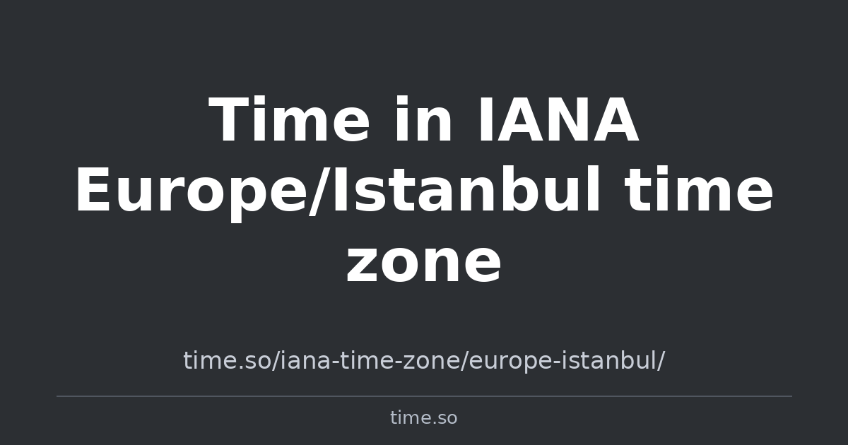 Time in IANA Europe/Istanbul time zone | Time.so