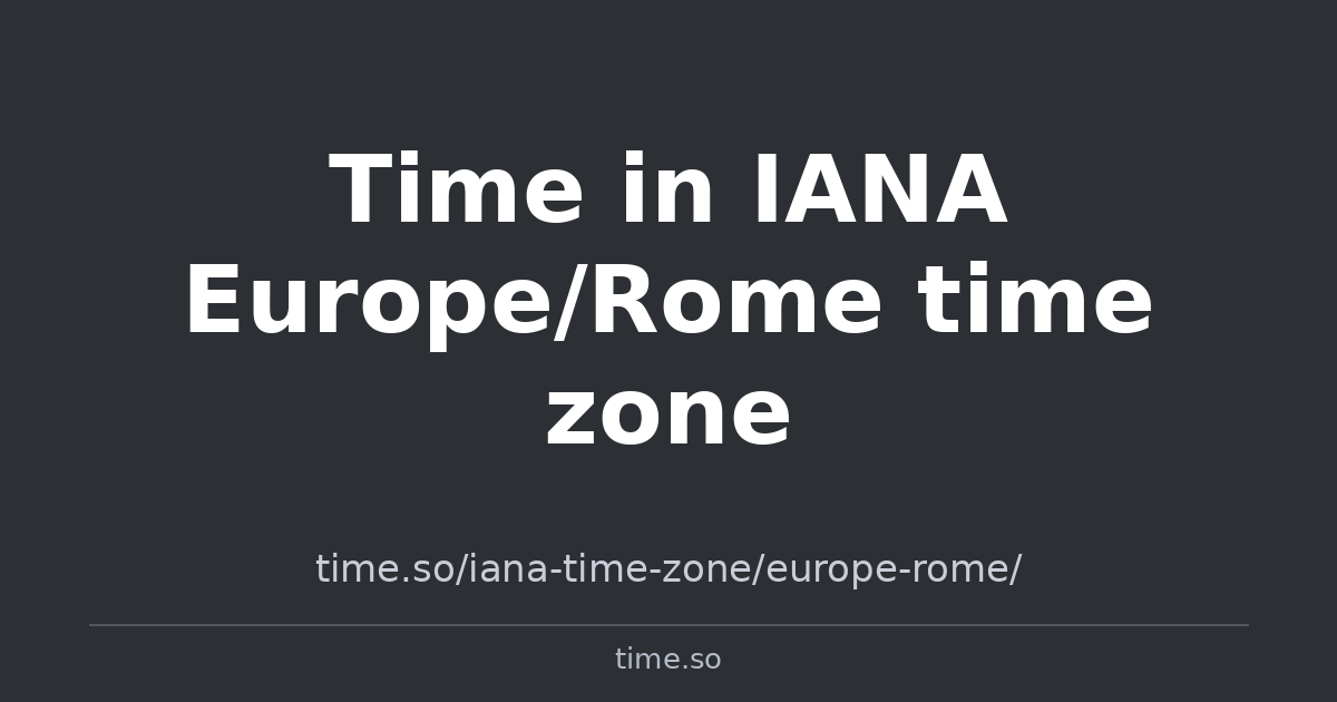 Time in IANA Europe/Rome time zone | Time.so
