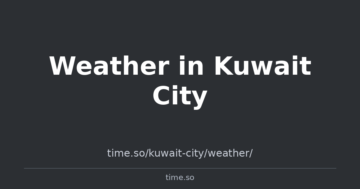 Temperature In Kuwait Weather in Kuwait City | Time.so