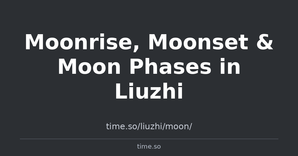 Moonrise, Moonset & Moon Phases in Liuzhi | Time.so
