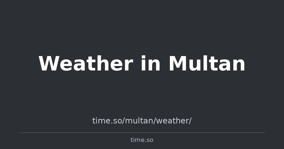 Weather in Multan | Time.so