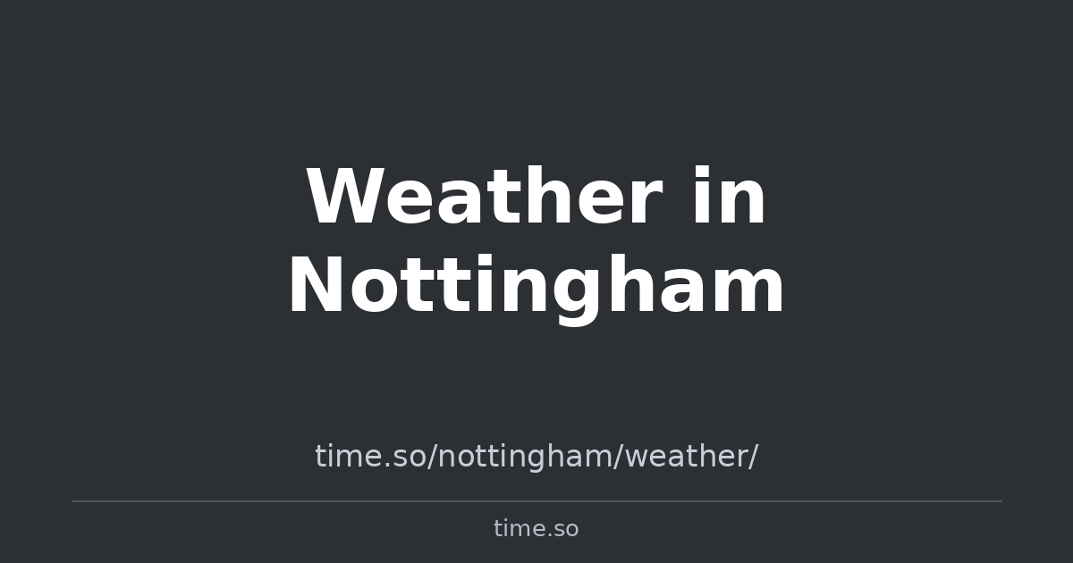 Weather in Nottingham | Time.so