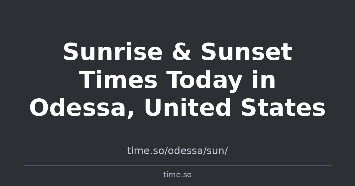 Sunrise &amp; Sunset Times for Odessa, United States | Time.so