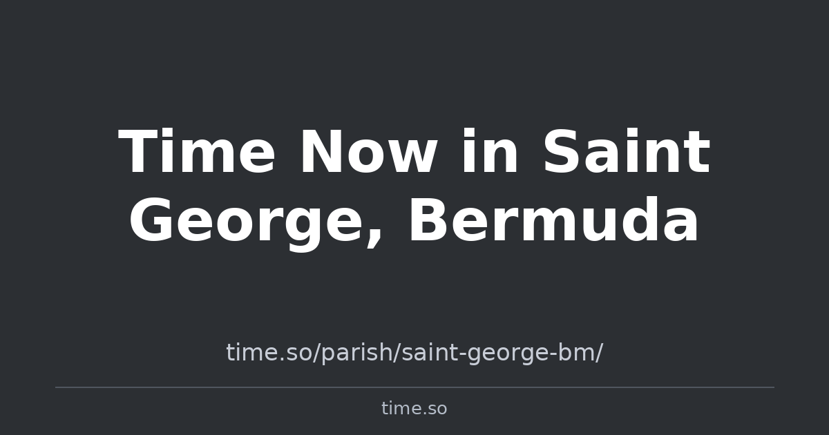 Time Now in Saint George, Bermuda | Time.so