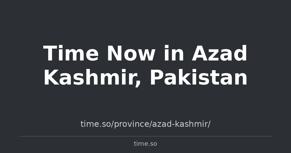 Time Now in Azad Kashmir, Pakistan | Time.so