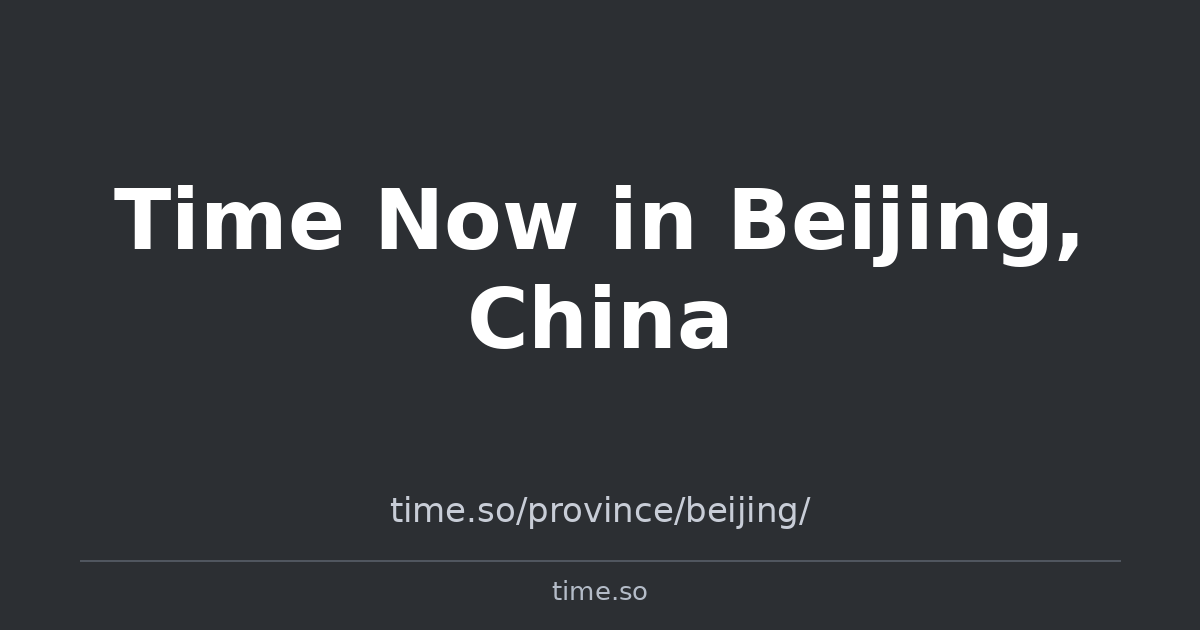 Time Now in Beijing, China | Time.so