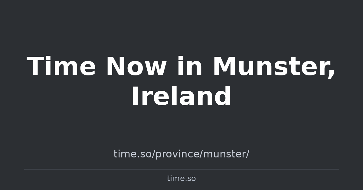 Time Now in Munster, Ireland | Time.so
