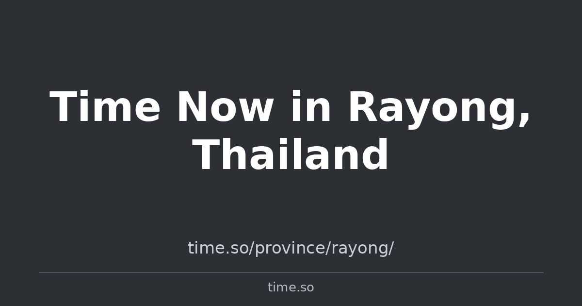Rayn Time Time Now in Rayong, Thailand | Time.so