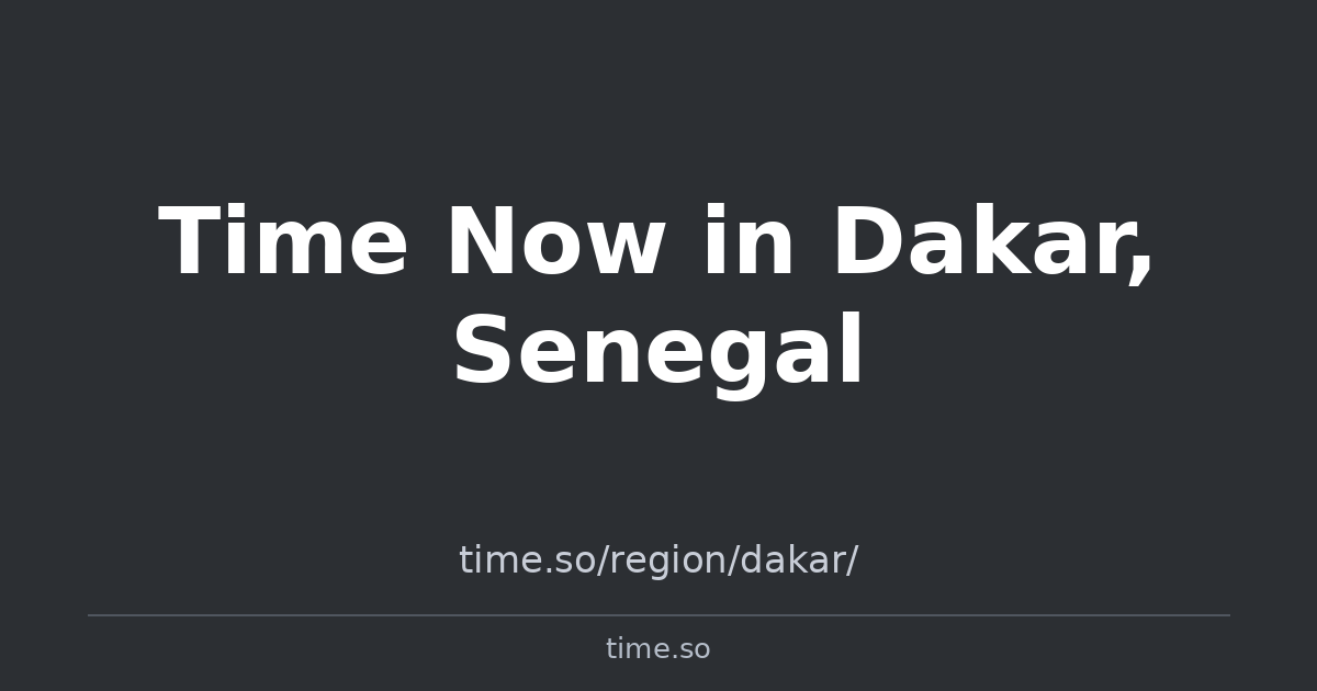 Time In Senegal Time Now in Dakar, Senegal | Time.so