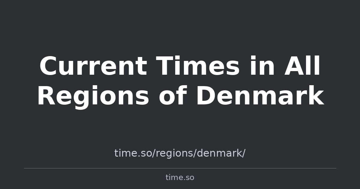 Current Times in All Regions of Denmark | Time.so