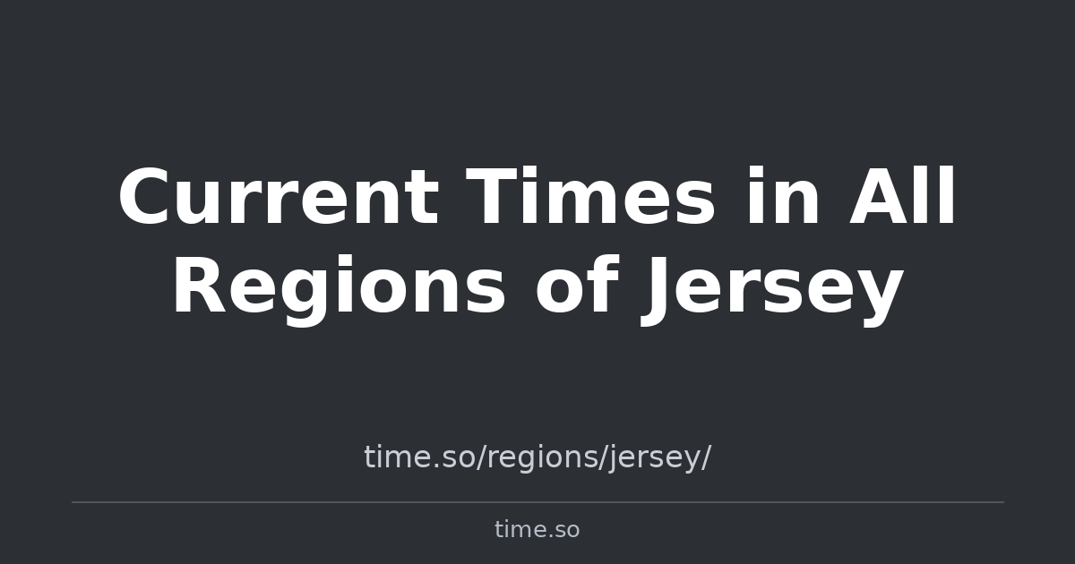 Current Times in All Regions of Jersey | Time.so