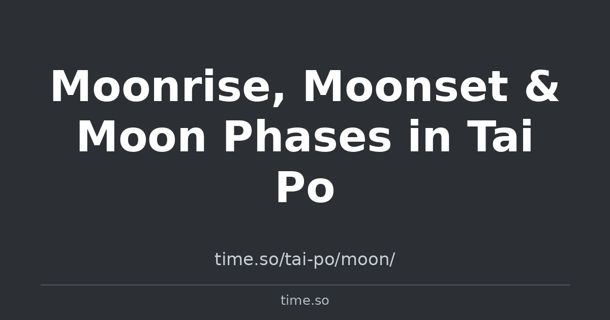 Moon Po Moonrise, Moonset & Moon Phases in Tai Po | Time.so